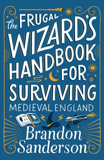 THE FRUGAL WIZARD'S HANDBOOK FOR SURVIVING MEDIEVAL ENGLAND