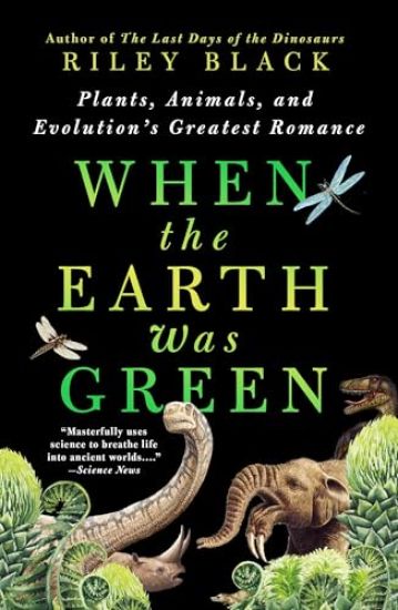 When the Earth Was Green: Plants, Animals, and Evolution's Greatest Romance