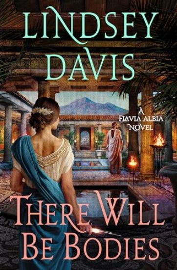There Will Be Bodies: A Flavia Albia Novel