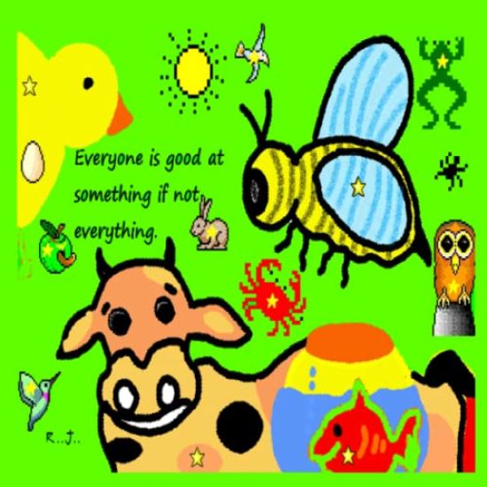 Everyone is Good at Something If Not Everything.