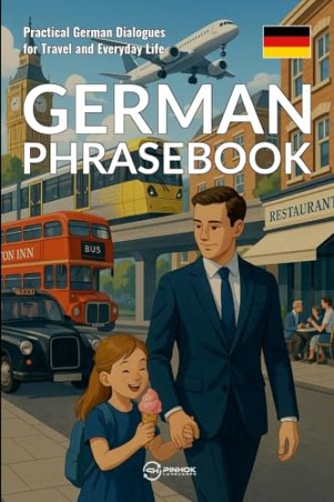 German Phrasebook: Practical German Dialogues for Travel and Everyday Life
