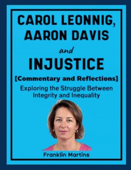 Carol Leonnig, Aaron Davis and Injustice (Commentary and Reflections)