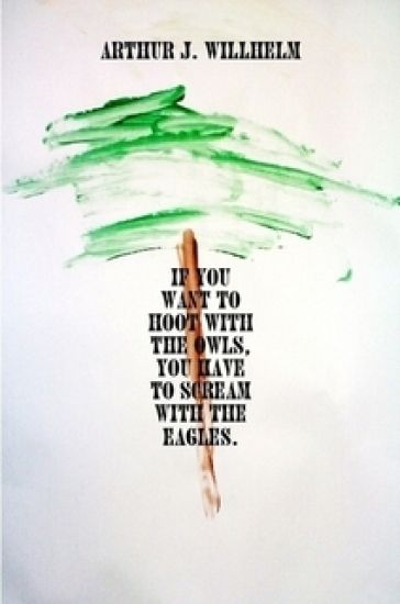 If You Want to Hoot with the Owls, You Have to Scream with the Eagles.