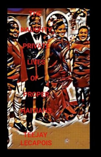 The Naughty Private Lives Of Proper Haitians