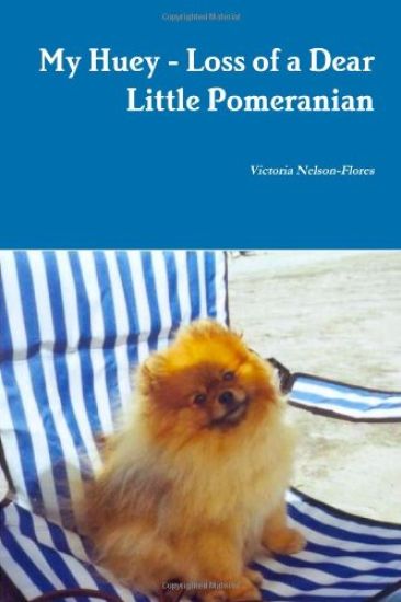 My Huey - Loss of a Dear Little Pomeranian