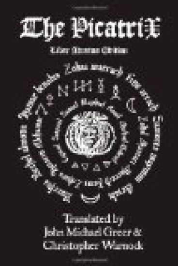 The Complete Picatrix: The Occult Classic of Astrological Magic Liber Atratus Edition