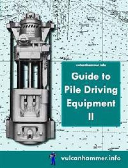 Vulcanhammer.Info Guide to Pile Driving Equipment II