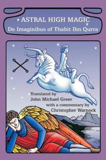 Astral High Magic: De Imaginibus of Thabit Ibn Qurra