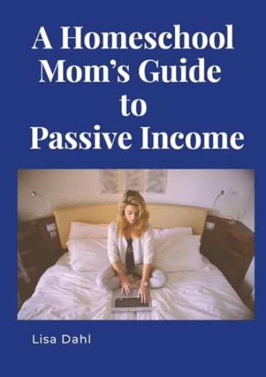 A Homeschool Mom's Guide to Passive Income