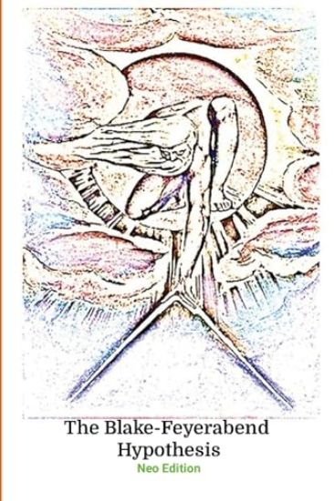 The Blake Feyerabend Hypothesis Neo-Edition