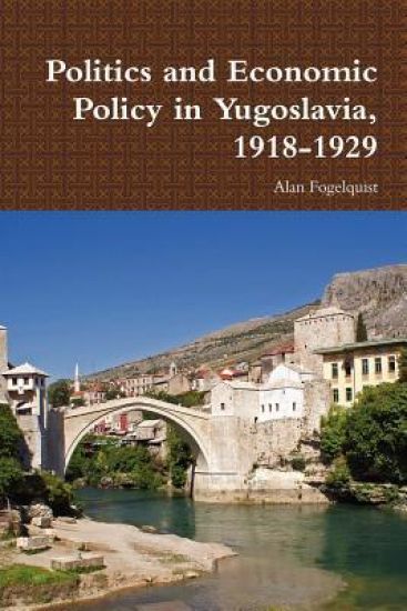 Politics and Economic Policy in Yugoslavia, 1918-1929