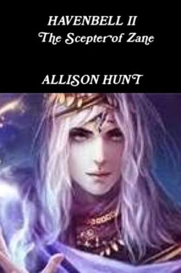 Havenbell 2 - The Scepter of Zane (Paperback) Allison Hunt