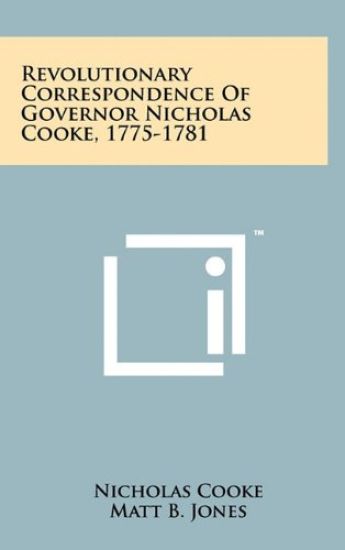 Revolutionary Correspondence of Governor Nicholas Cooke, 1775-1781