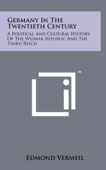 Germany in the Twentieth Century: A Political and Cultural History of the Weimar Republic and the Third Reich
