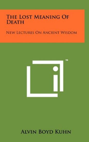 The Lost Meaning of Death: New Lectures on Ancient Wisdom