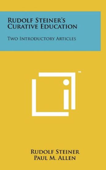 Rudolf Steiner's Curative Education: Two Introductory Articles