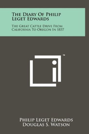 The Diary of Philip Leget Edwards: The Great Cattle Drive from California to Oregon in 1837