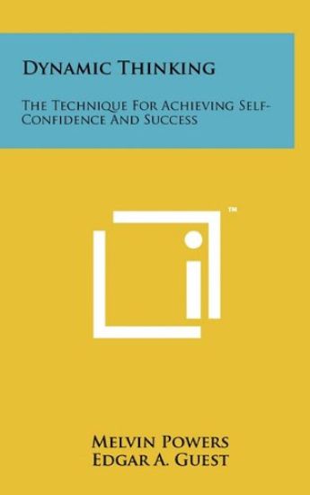 Dynamic Thinking: The Technique for Achieving Self-Confidence and Success