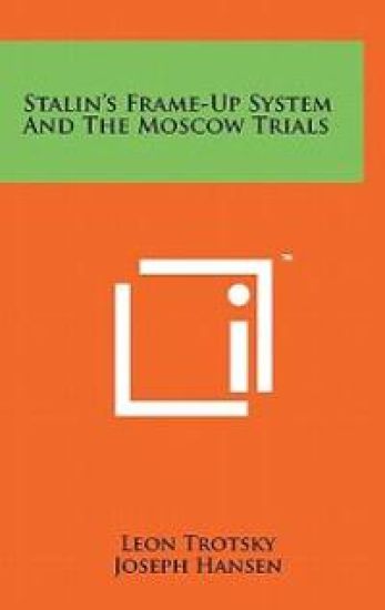 Stalin's Frame-Up System and the Moscow Trials
