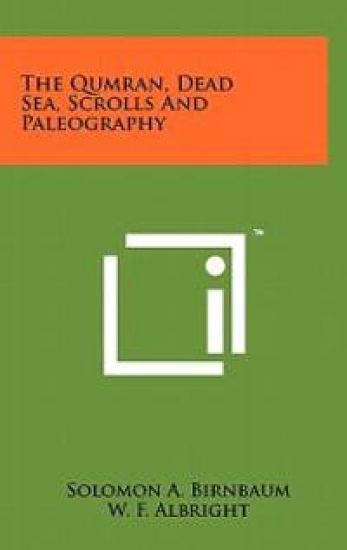 The Qumran, Dead Sea, Scrolls and Paleography