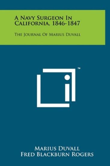 A Navy Surgeon in California, 1846-1847: The Journal of Marius Duvall