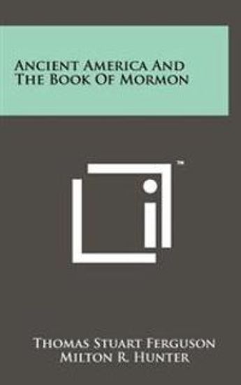 Ancient America and the Book of Mormon