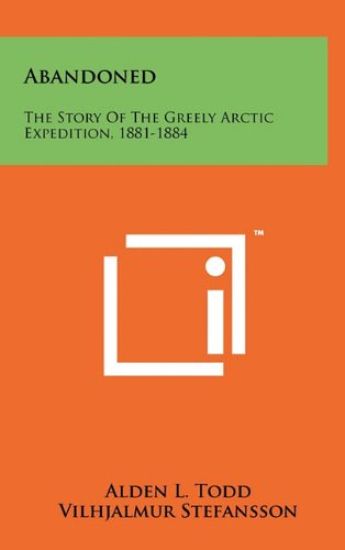 Abandoned: The Story of the Greely Arctic Expedition, 1881-1884