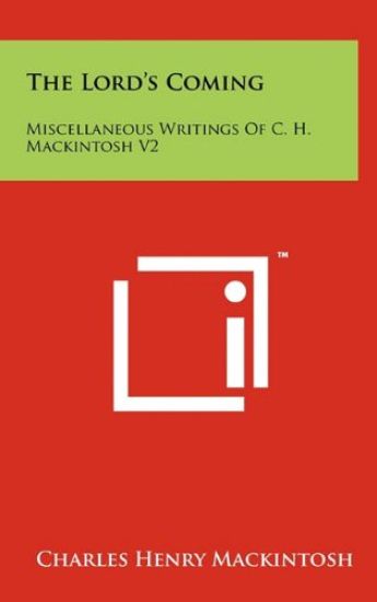 The Lord's Coming: Miscellaneous Writings of C. H. Mackintosh V2