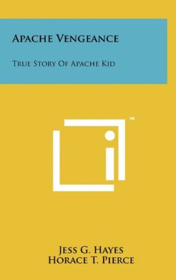 Apache Vengeance: True Story of Apache Kid