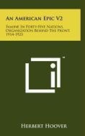 An American Epic V2: Famine in Forty-Five Nations, Organization Behind the Front, 1914-1923