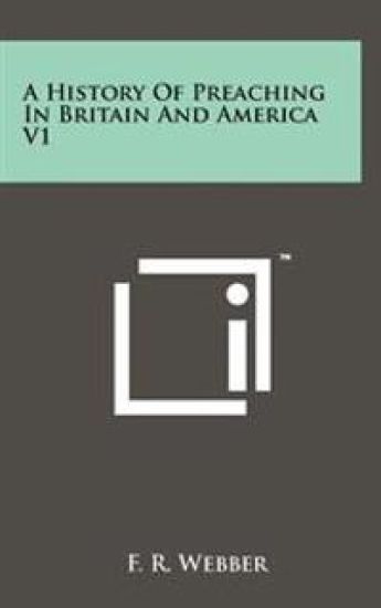 A History of Preaching in Britain and America V1