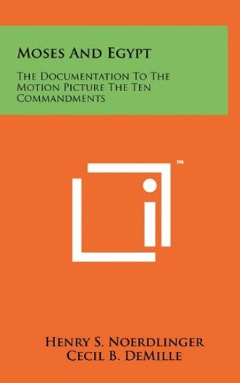 Moses and Egypt: The Documentation to the Motion Picture the Ten Commandments