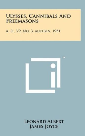 Ulysses, Cannibals and Freemasons: A. D., V2, No. 3, Autumn, 1951