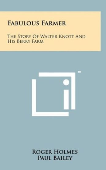 Fabulous Farmer: The Story of Walter Knott and His Berry Farm