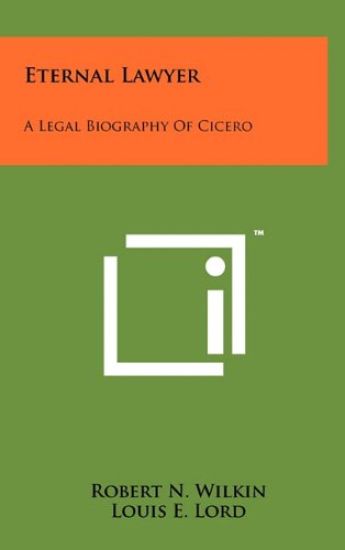 Eternal Lawyer: A Legal Biography of Cicero