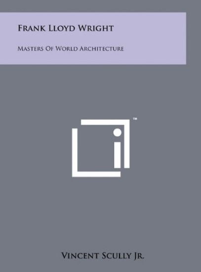 Frank Lloyd Wright: Masters of World Architecture