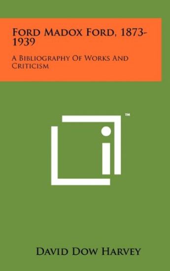 Ford Madox Ford, 1873-1939: A Bibliography of Works and Criticism