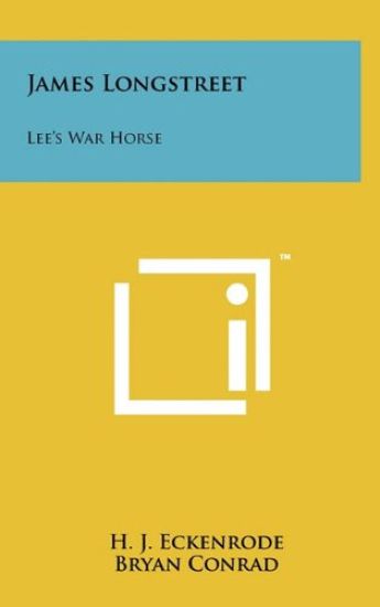 James Longstreet: Lee's War Horse