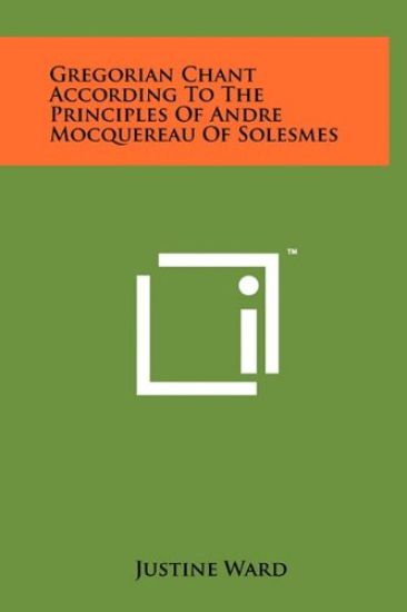 Gregorian Chant According to the Principles of Andre Mocquereau of Solesmes