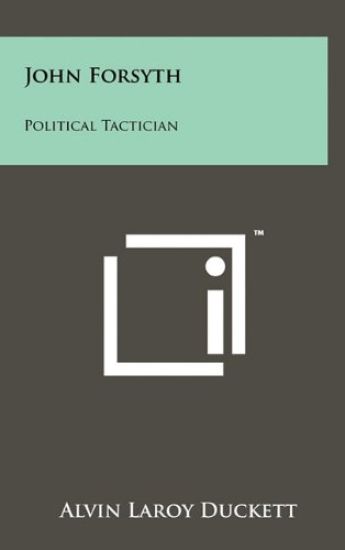 John Forsyth: Political Tactician