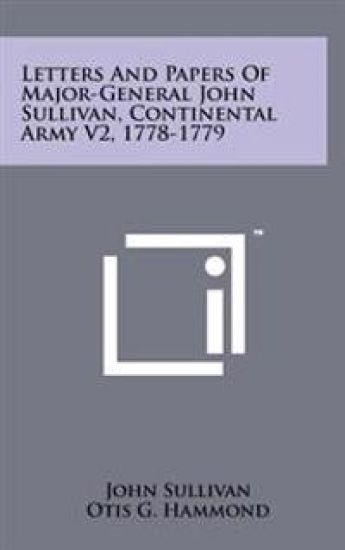Letters and Papers of Major-General John Sullivan, Continental Army V2, 1778-1779