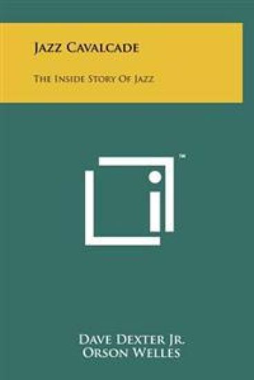 Jazz Cavalcade: The Inside Story of Jazz