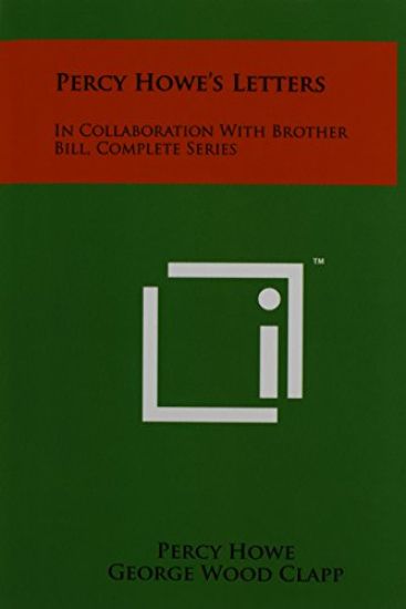 Percy Howe's Letters: In Collaboration with Brother Bill, Complete Series