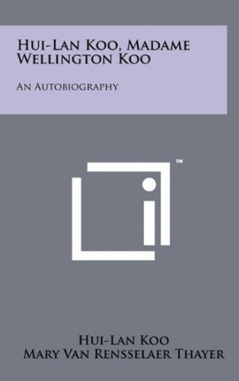 Hui-LAN Koo, Madame Wellington Koo: An Autobiography