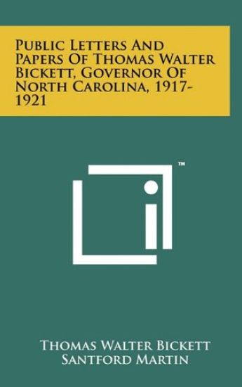 Public Letters and Papers of Thomas Walter Bickett, Governor of North Carolina, 1917-1921