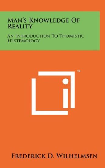 Man's Knowledge of Reality: An Introduction to Thomistic Epistemology