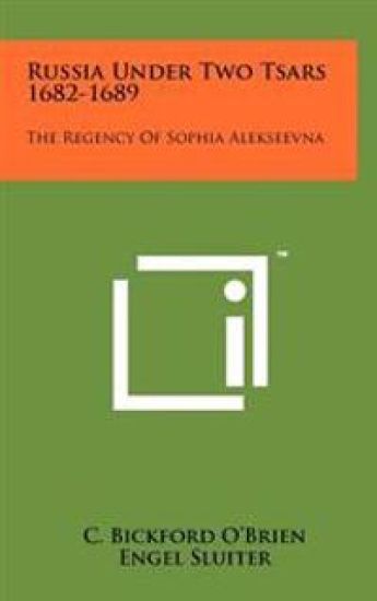 Russia Under Two Tsars 1682-1689: The Regency of Sophia Alekseevna