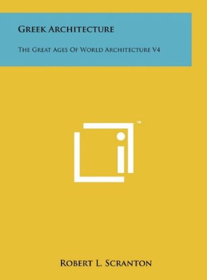 Greek Architecture: The Great Ages of World Architecture V4