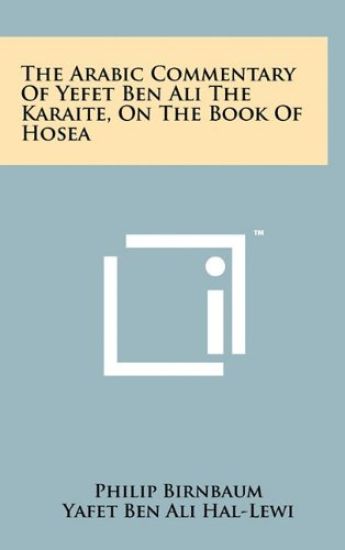 The Arabic Commentary of Yefet Ben Ali the Karaite, on the Book of Hosea