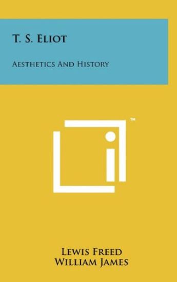 T. S. Eliot: Aesthetics and History